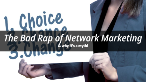 The Bad Rap of Network Marketing & why it’s a myth!